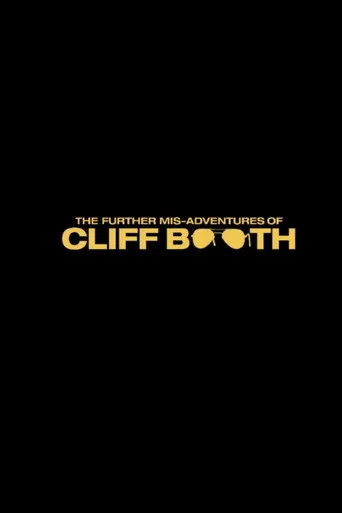 THE FURTHER MIS-ADVENTURES OF CLIFF BOOTH