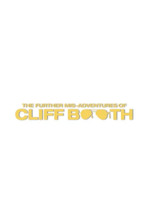 THE FURTHER MIS-ADVENTURES OF CLIFF BOOTH